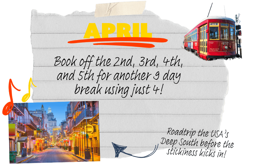 A graphic reads: "Book off the 2nd, 3rd, 4th, and 5th for another 9 day break using just 4!" with images of a street and traditional tram in New Orleans, Louisiana, USA.