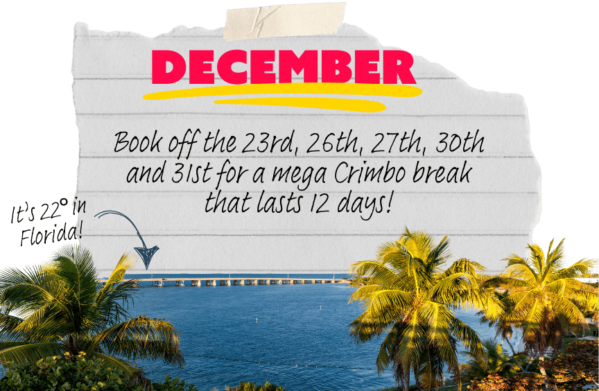 A graphic reads: "Book off the 23rd, 26th, 27th, 30th and 31st for a mega Crimbo break that lasts 12 days!" with an image of the Florida Keys highway and palm trees in Florida, USA.