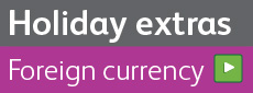 Click here for great rates on foreign currency holiday money